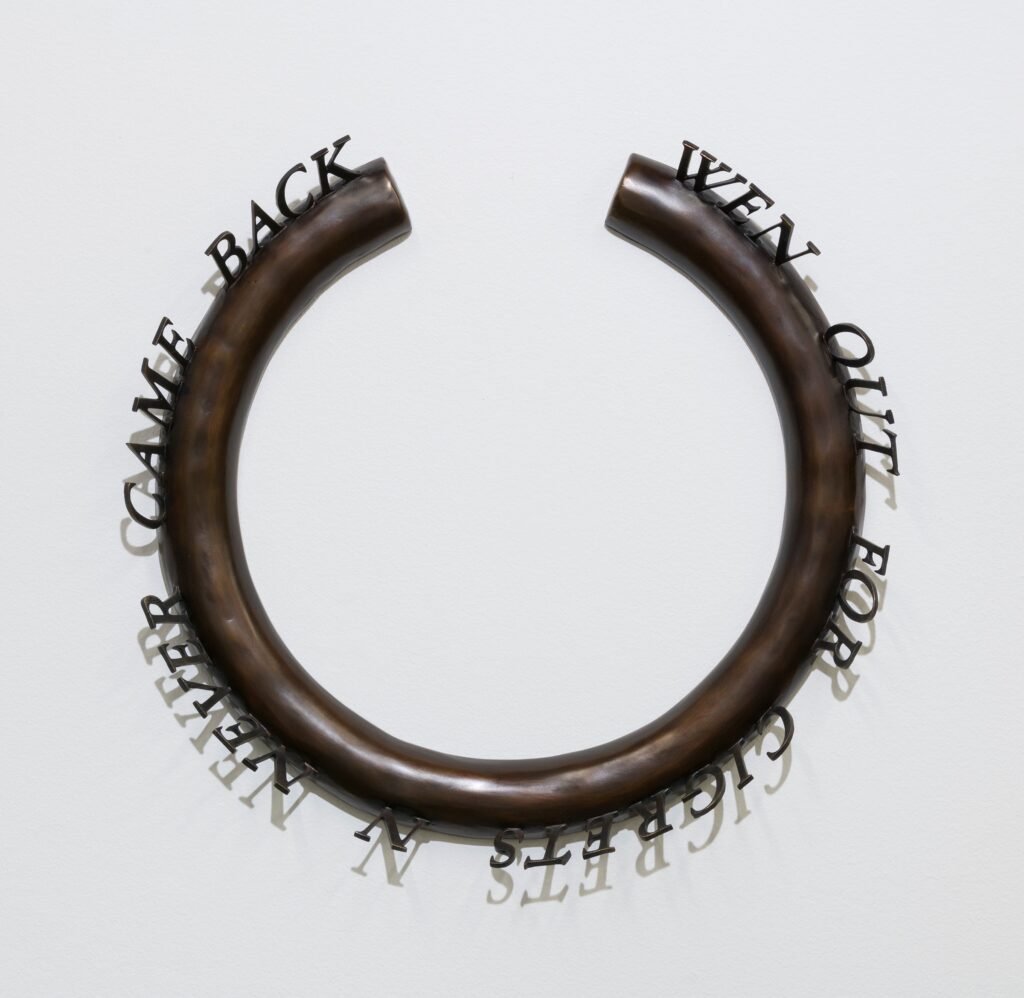 Edward Ruscha b. 1937, United States WEN OUT FOR CIGARETTES N NEVER CAME BACK, 2017 Cast bronze with hand-applied patina 19 (diameter) × 1 1⁄2 inches